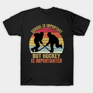 School Is Important But Hockey Is Importanter T-Shirt